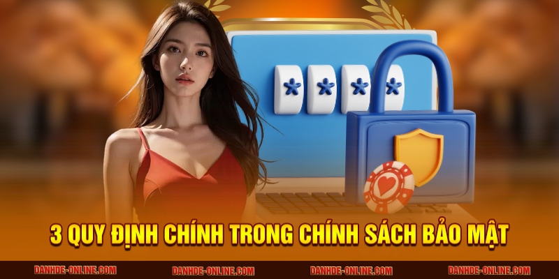 Chính Sách bảo Mật 2 3 quy định chính trong chính sách bảo mật