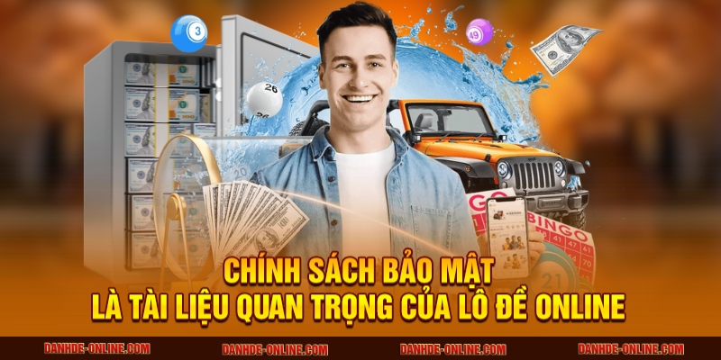 Chính Sách bảo Mật 1 Chính sách bảo mật là tài liệu quan trọng của Lô Đề Online