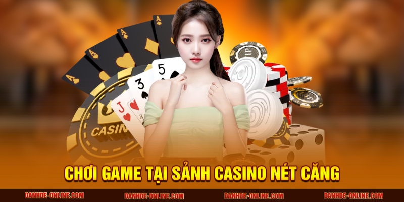 DABET - Sân Chơi Cá Cược Số 1 Hoa Kỳ, Càng Chơi Càng Lời 2 Chơi game tại sảnh Casino nét căng