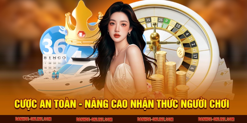 Cược An Toàn 1 Cược an toàn - Nâng cao nhận thức người chơi