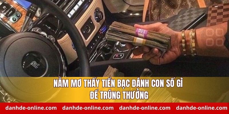 Nằm Mơ Thấy Tiền Bạc Là Điềm Gì - Dự Báo Không Nên Bỏ Qua 3 Đánh số gì nếu mơ thấy tiền bạc