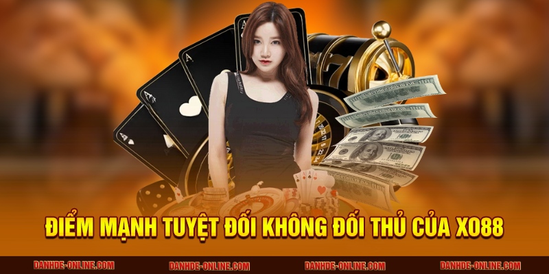 XO88 - Thiên Đường Giải Trí 5 Sao Của Hàng Triệu Cược Thủ 2 Điểm mạnh tuyệt đối không đối thủ của XO88