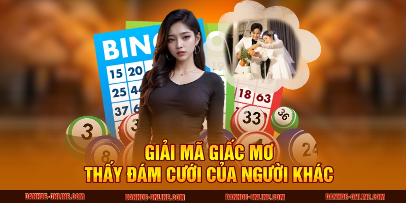 Mơ Thấy Đám Cưới Người Khác - Số Đẹp Tại Lô Đề Online 1 Giải mã giấc mơ thấy đám cưới của người khác