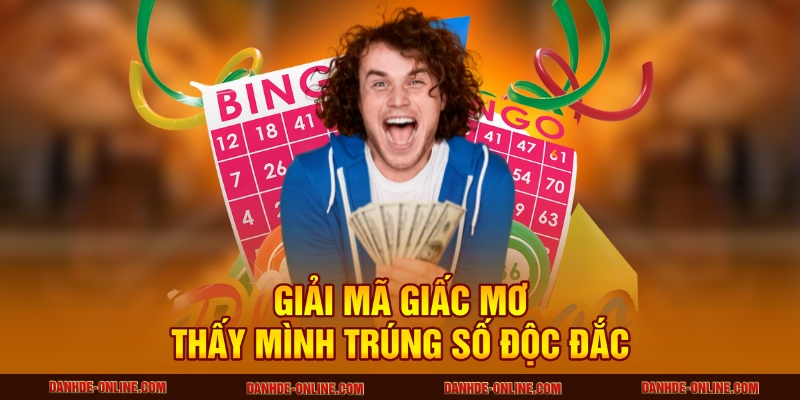 mơ thấy mình trúng số độc đắc