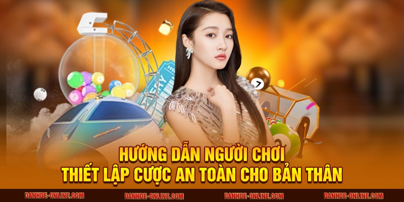Cược An Toàn 3 Hướng dẫn người chơi thiết lập cược an toàn cho bản thân