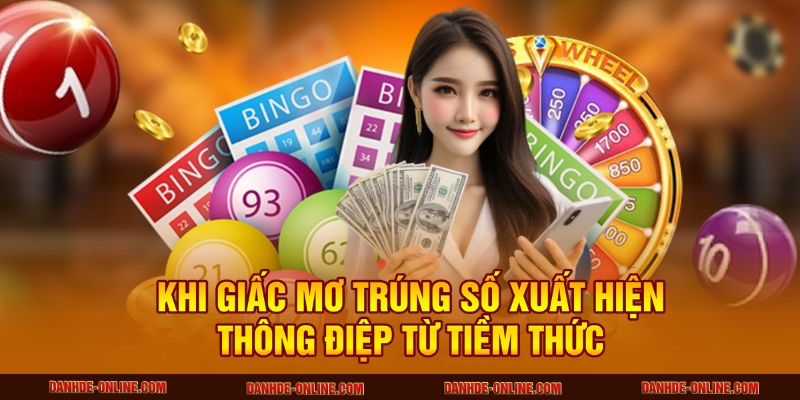 Giải Mã Giấc Mơ Thấy Mình Trúng Số Độc Đắc Cùng Chuyên Gia Tại Lô Đề Online 1 Khi giấc mơ trúng số xuất hiện – Thông điệp từ tiềm thức