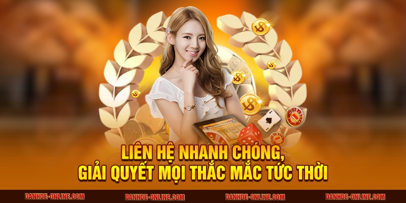 Liên hệ nhanh chóng, giải quyết mọi thắc mắc tức thời