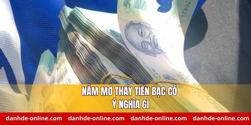 Nằm Mơ Thấy Tiền Bạc Là Điềm Gì - Dự Báo Không Nên Bỏ Qua 1 Lý giải việc nằm mơ thấy tiền bạc