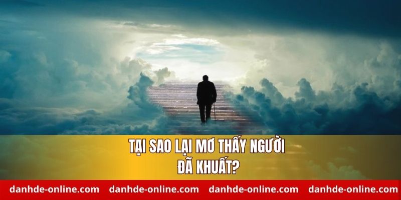 Giải Mã Giấc Mơ Thấy Người Đã Khuất - Bí Ẩn Điềm Báo Cần Biết 1 Lý giải ý nghĩa giấc mơ thấy người đã khuất