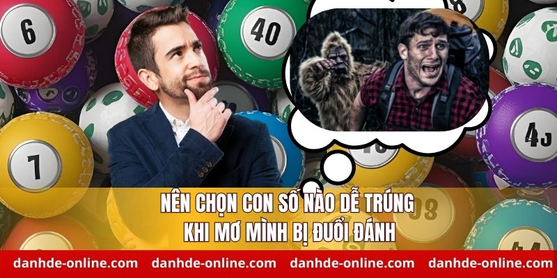 Nằm Mơ Thấy Mình Bị Đuổi Đánh Báo Hiệu Điều Gì 3 Nên chọn con số nào dễ trúng khi mơ mình bị đuổi đánh