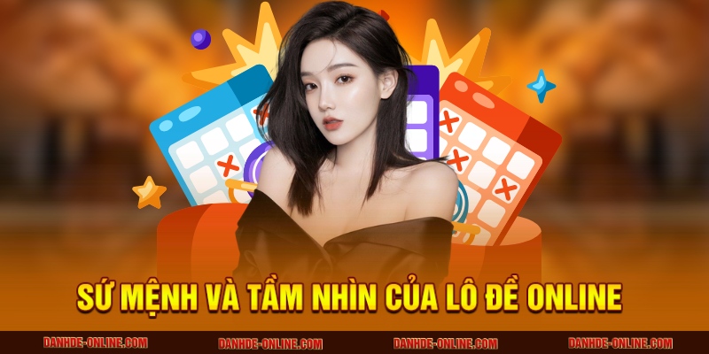 Giới Thiệu Chung 2 Sứ mệnh và tầm nhìn của Lô Đề Online