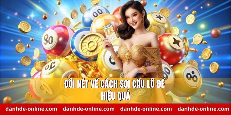 Cách Soi Cầu Lô Đề Hiệu Quả Hôm Nay – Thắng Lớn Mỗi Ngày 1 Tổng quan về cách soi cầu lô đề hiệu quả hôm nay