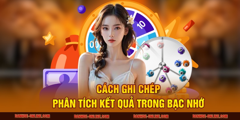 Thống Kê Bạc Nhớ Đề Miền Bắc Theo Từng Tháng - Lô Đề Online 4 Cách ghi chép, phân tích kết quả trong bạc nhớ
