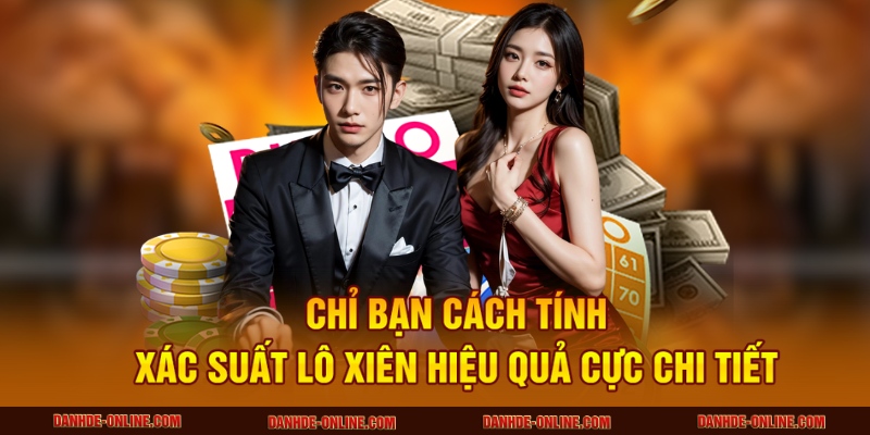 Dự Đoán Cầu Lô Xiên Hôm Nay Chính Xác Cao Cùng Lô Đề Online 3 Chỉ bạn cách tính xác suất lô xiên hiệu quả cực chi tiết