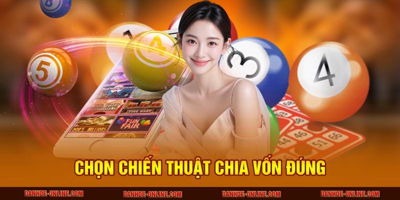 Cách Quản Lý Tiền Khi Chơi Lô Đề Hiệu Quả Nhất - Đánh Đề Online 2 Chọn chiến thuật chia vốn đúng