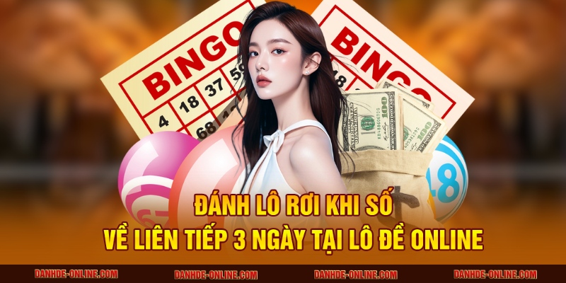 Cách Soi Cầu Dự Đoán Lô Rơi Từ Đề Hôm Trước - Lô Đề Online 2 Đánh lô rơi khi số về liên tiếp 3 ngày tại Lô Đề Online