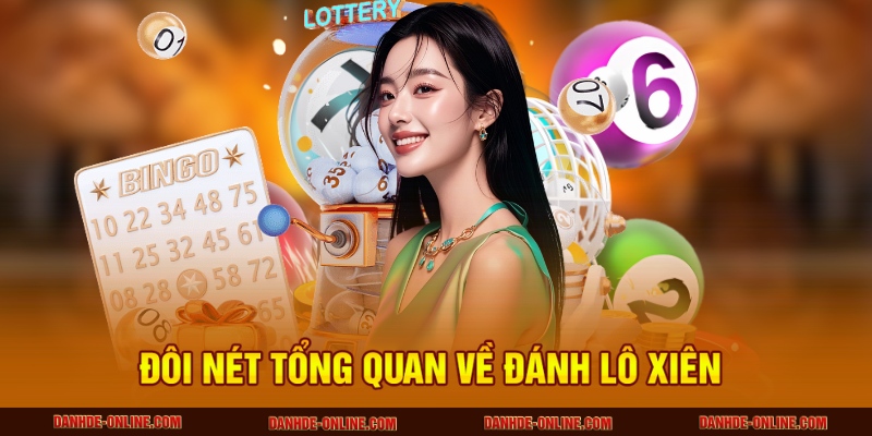 Kỹ Thuật Đánh Lô Xiên Đạt Hiệu Quả Cao - Chơi Đâu Trúng Đó 1 Đôi nét tổng quan về đánh lô xiên