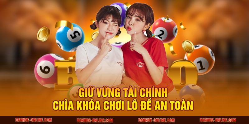 Mẹo Sử Dụng Vốn Thông Minh Khi Cá Độ Tại Lô Đề Online 1 Giữ vững tài chính – Chìa khóa chơi lô đề an toàn
