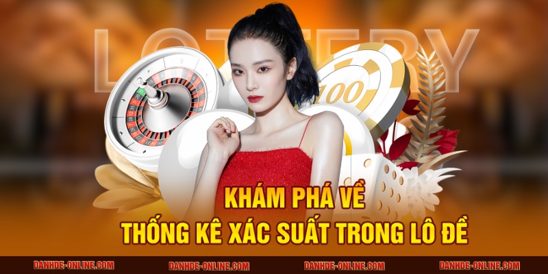 Dự Đoán Lô Đề Hôm Nay Dựa Trên Thống Kê Xác Suất 1 Khám phá về thống kê xác suất trong lô đề