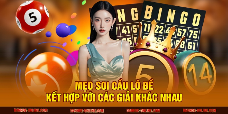 Mẹo Soi Cầu Lô Đề Ăn Chắc Mỗi Ngày Tại Lô Đề Online 2 Mẹo soi cầu lô đề kết hợp với các giải khác nhau