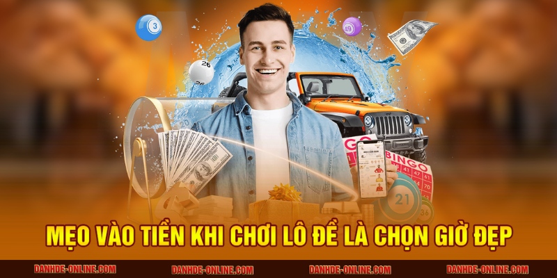 Mẹo Vào Tiền Khi Chơi Lô Đề Đảm Bảo Lời – Áp Dụng Mỗi Ngày 2 Mẹo vào tiền khi chơi lô đề là chọn giờ đẹp