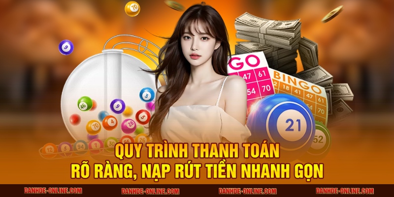 Mẹo Nhận Biết Nhà Cái Lô Đề Uy Tín, Tránh Bị Lừa Đảo 2 Quy trình thanh toán rõ ràng, nạp rút tiền nhanh gọn