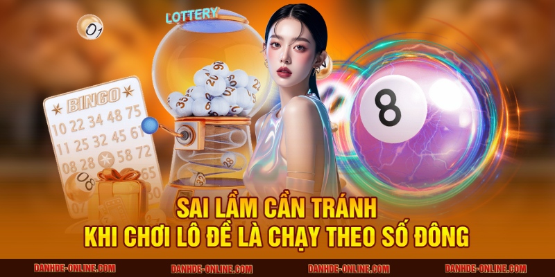 Những Sai Lầm Cần Tránh Khi Chơi Lô Đề Tại Đánh Đề Online 2 Sai lầm cần tránh khi chơi lô đề là chạy theo số đông