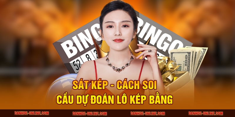 Soi Cầu Dự Đoán Lô Kép Bằng Hôm Nay Tại Lô Đề Online 2 Sát kép - Cách soi cầu dự đoán lô kép bằng