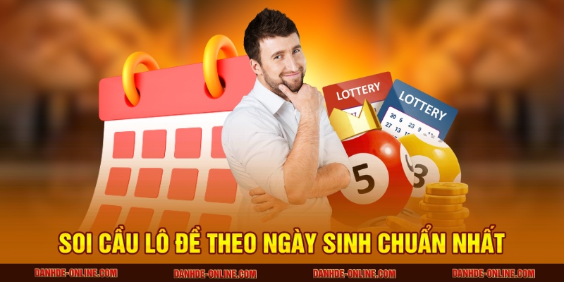soi cầu lô đề theo ngày sinh