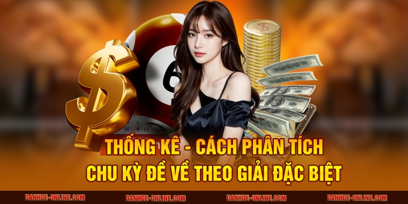 Phân Tích Chu Kỳ Đề Về Theo Giải Đặc Biệt Tại Lô Đề Online 2 Thống kê - Cách phân tích chu kỳ đề về theo giải đặc biệt