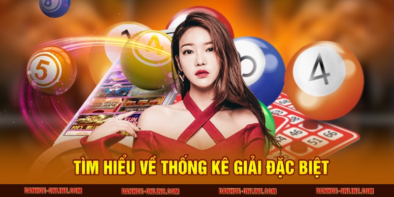 Thống Kê Giải Đặc Biệt Giúp Dự Đoán Lô Đề Online Hiệu Quả 1 Tìm hiểu về thống kê giải đặc biệt