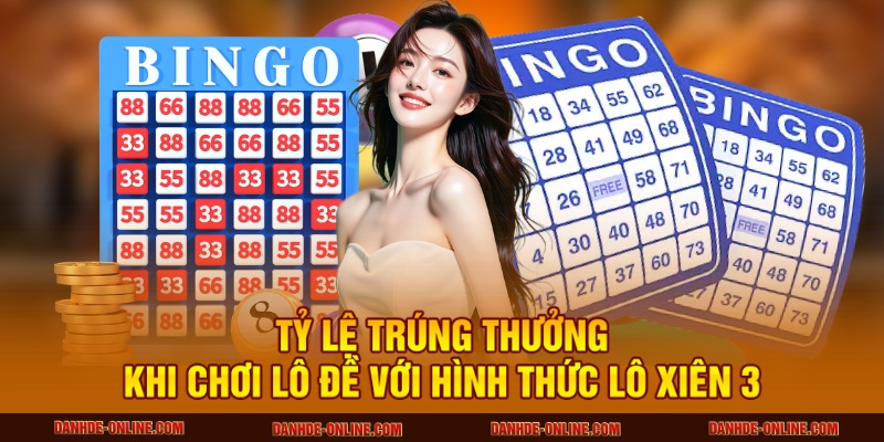 Cách Tính Xác Suất Thắng Khi Chơi Lô Đề Cho Người Mới 2 Tỷ lệ trúng thưởng khi chơi lô đề với hình thức lô xiên 3