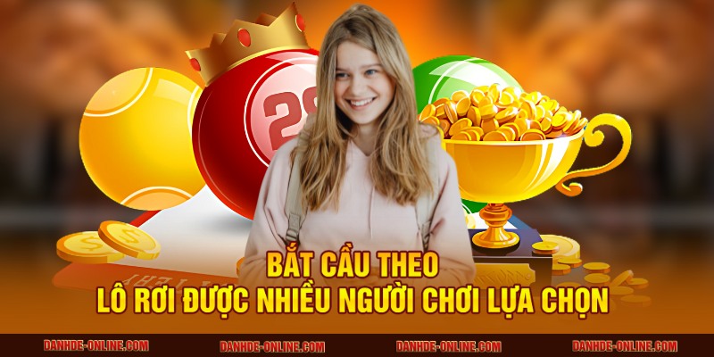 Soi Cầu 1 Số Duy Nhất Hôm Nay - Bắt Số Chuẩn Như Cao Thủ 3 Bắt cầu theo lô rơi được nhiều người chơi lựa chọn