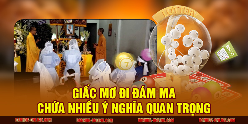 Mơ Thấy Đi Đám Ma Có Thể Là Dấu Hiệu Gì Trong Tương Lai? 1 Giấc mơ đi đám ma chứa nhiều ý nghĩa quan trọng