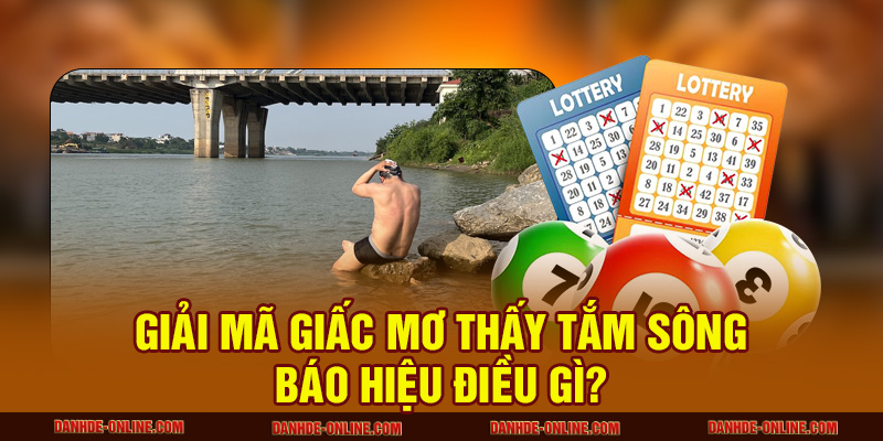 Mơ thấy tắm sông