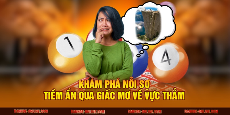Mơ Thấy Vực Thẳm - Lưu Ý Thực Tế Và Những Con Số May Mắn 1 Khám phá nỗi sợ tiềm ẩn qua giấc mơ về vực thẳm