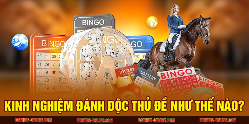 Kinh nghiệm đánh độc thủ đề như thế nào?