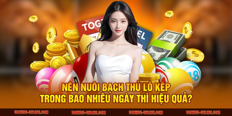 Soi Cầu Bạch Thủ Lô Kép Mỗi Ngày – Trúng Lớn Dễ Dàng 4 Nên nuôi bạch thủ lô kép trong bao nhiêu ngày thì hiệu quả?