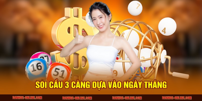 Hướng Dẫn Soi Cầu 3 Càng Chuẩn Xác Cho Người Mới 2 Soi cầu 3 càng dựa vào ngày tháng