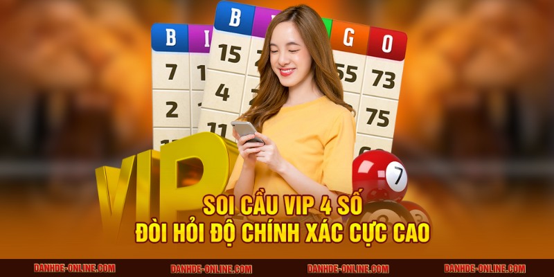 Soi Cầu VIP 4 Số Siêu Chuẩn - Bí Kíp Về Bờ An Toàn Từ Lô Thủ 1 Soi cầu VIP 4 số đòi hỏi độ chính xác cực cao