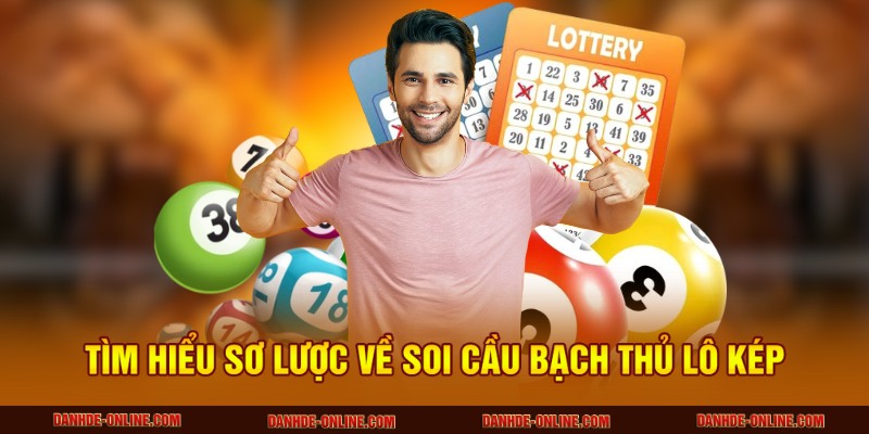 Soi Cầu Bạch Thủ Lô Kép Mỗi Ngày – Trúng Lớn Dễ Dàng 1 Tìm hiểu sơ lược về soi cầu bạch thủ lô kép