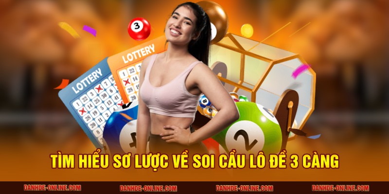 Hướng Dẫn Soi Cầu 3 Càng Chuẩn Xác Cho Người Mới 1 Tìm hiểu sơ lược về soi cầu lô đề 3 càng