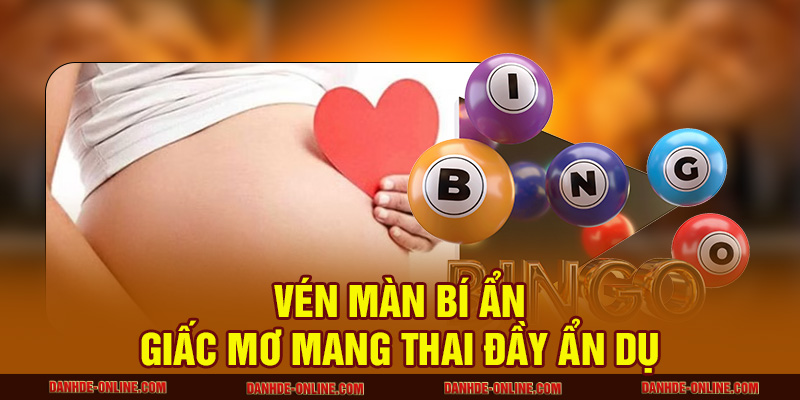 Mơ Thấy Có Bầu Là Lành Hay Dữ? Nên Đánh Con Số Gì? 1 Vén màn bí ẩn giấc mơ mang thai đầy ẩn dụ