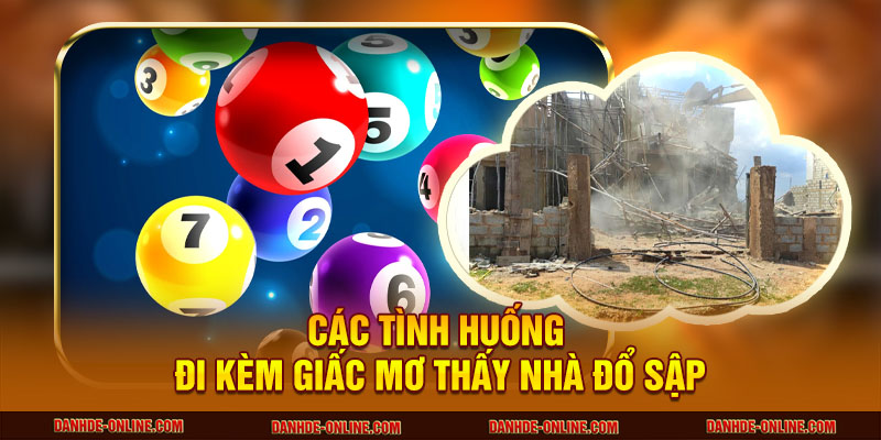 Giấc Mơ Thấy Nhà Sập Ẩn Chứa Thông Điệp Gì Cho Bạn? 2 Các tình huống đi kèm giấc mơ thấy nhà đổ sập