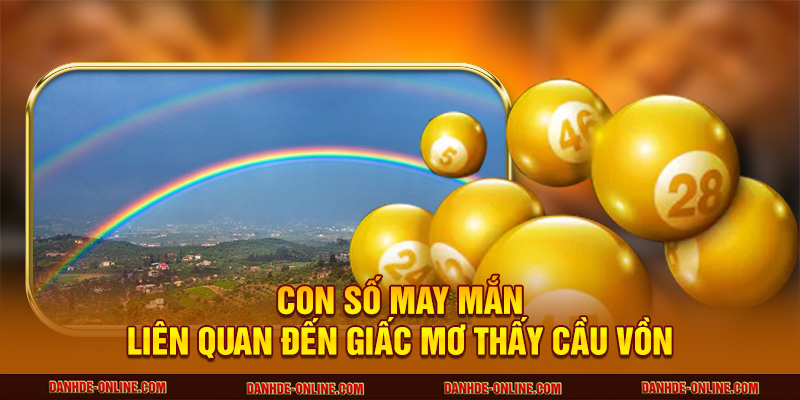 Con số may mắn liên quan đến giấc mơ thấy cầu vồng