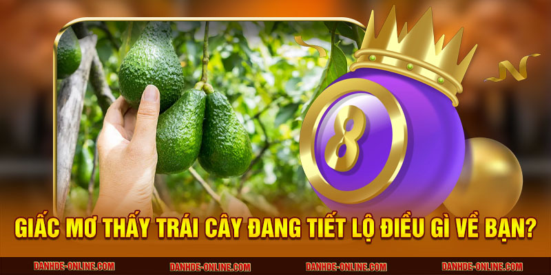 Giấc mơ thấy trái cây đang tiết lộ điều gì về bạn?