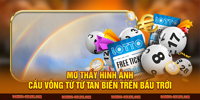 Mơ thấy hình ảnh cầu vồng từ từ tan biến trên bầu trời