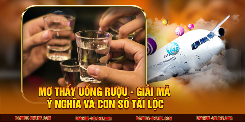 mơ thấy uống rượu