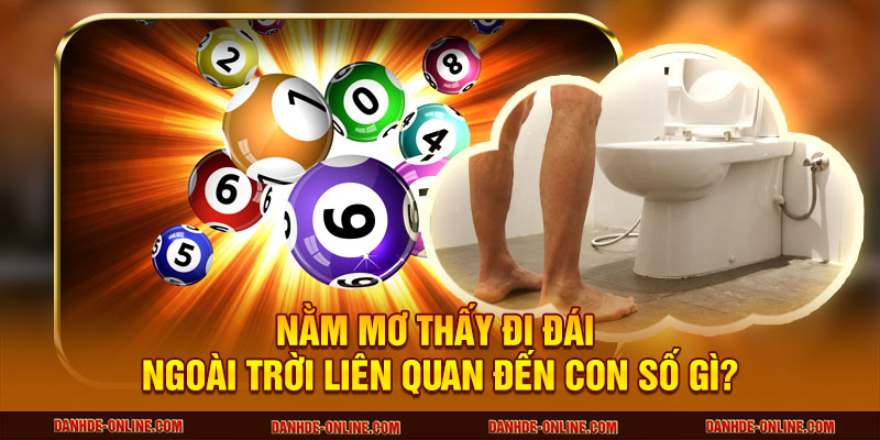 Nằm mơ thấy đi đái ngoài trời liên quan đến con số gì?