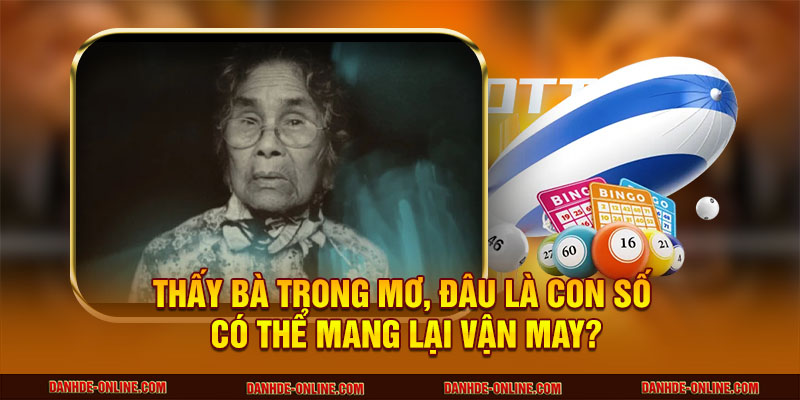Thấy bà trong mơ, đâu là con số có thể mang lại vận may?